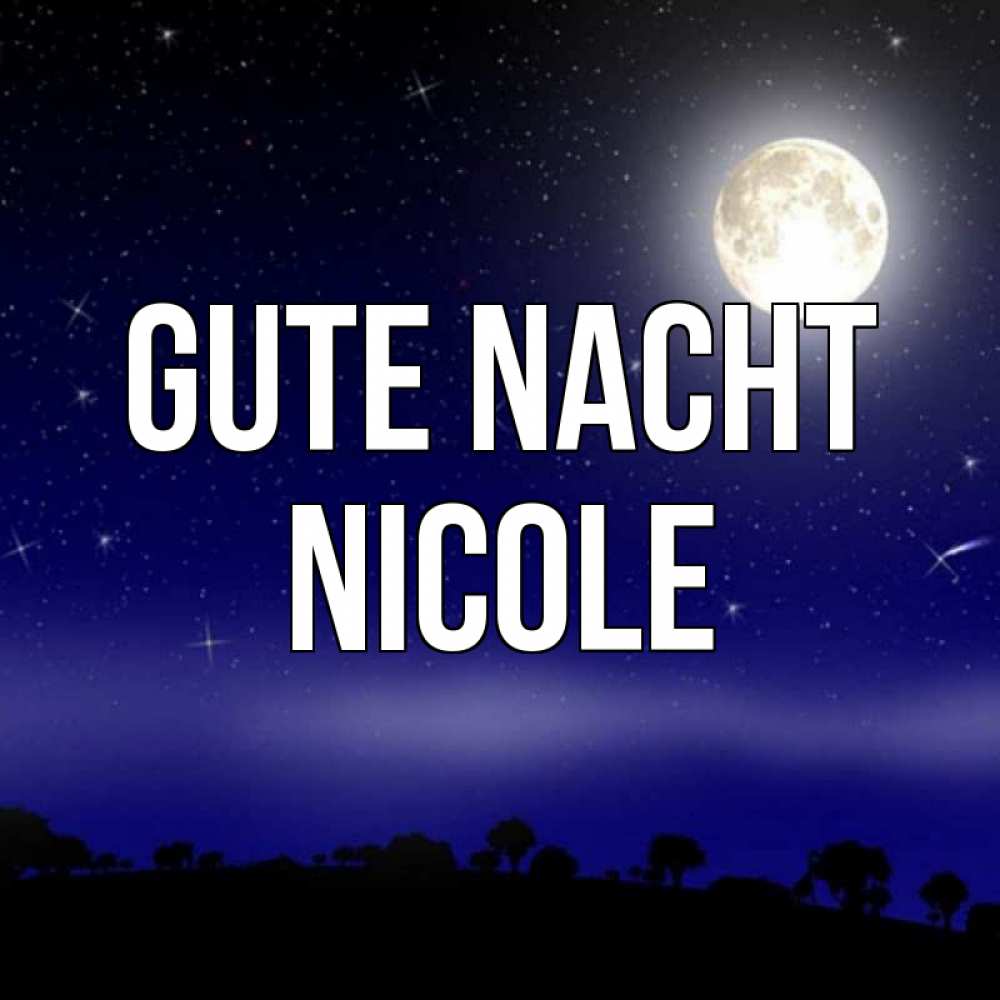 Открытка на каждый день с именем, Nicole Gute Nacht ночное небо и лесная опушка при свете луны Прикольная открытка с пожеланием онлайн скачать бесплатно 