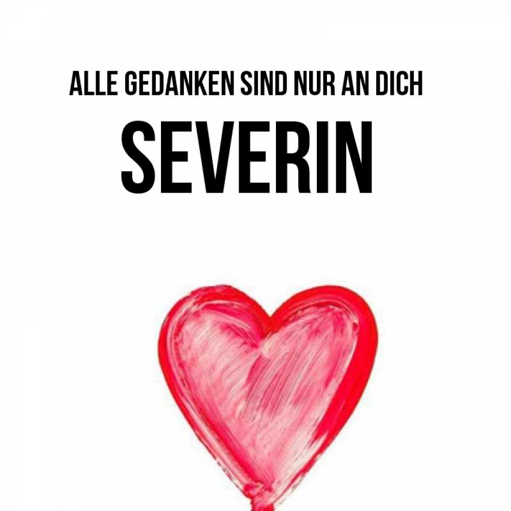 Открытка на каждый день с именем, Severin Alle Gedanken sind nur an dich для влюбленных Прикольная открытка с пожеланием онлайн скачать бесплатно 