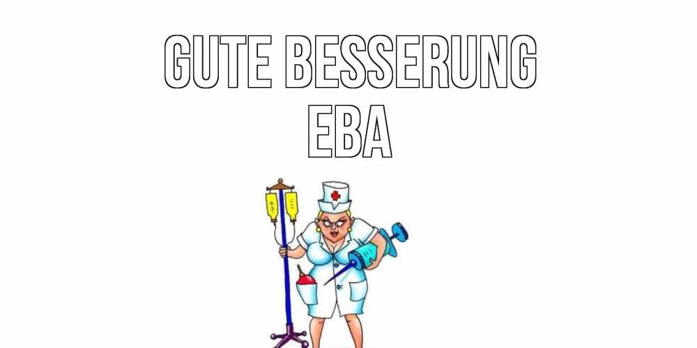 Открытка на каждый день с именем, Ева Gute Besserung медсестра Прикольная открытка с пожеланием онлайн скачать бесплатно 