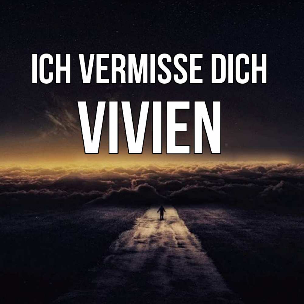 Открытка на каждый день с именем, Vivien Ich vermisse dich идем Прикольная открытка с пожеланием онлайн скачать бесплатно 