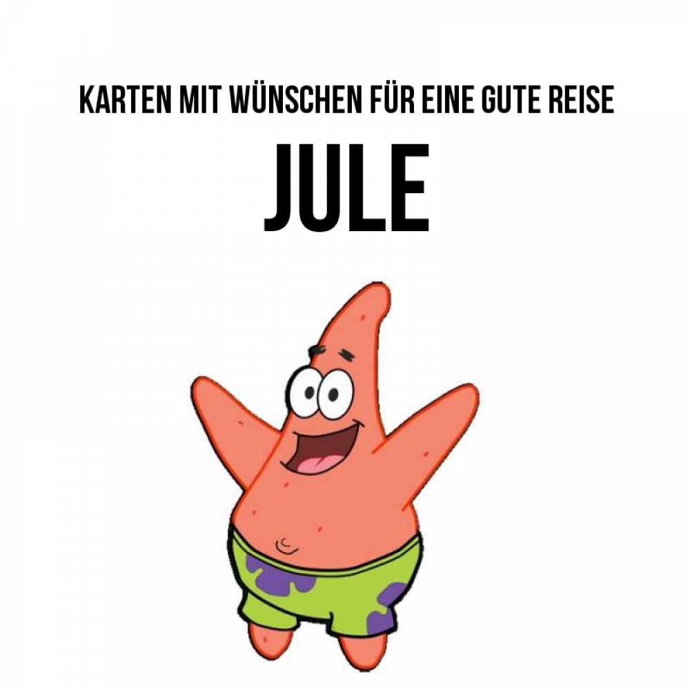 Открытка на каждый день с именем, Jule Karten mit Wünschen für eine gute Reise желает тебе хорошей дороги Прикольная открытка с пожеланием онлайн скачать бесплатно 