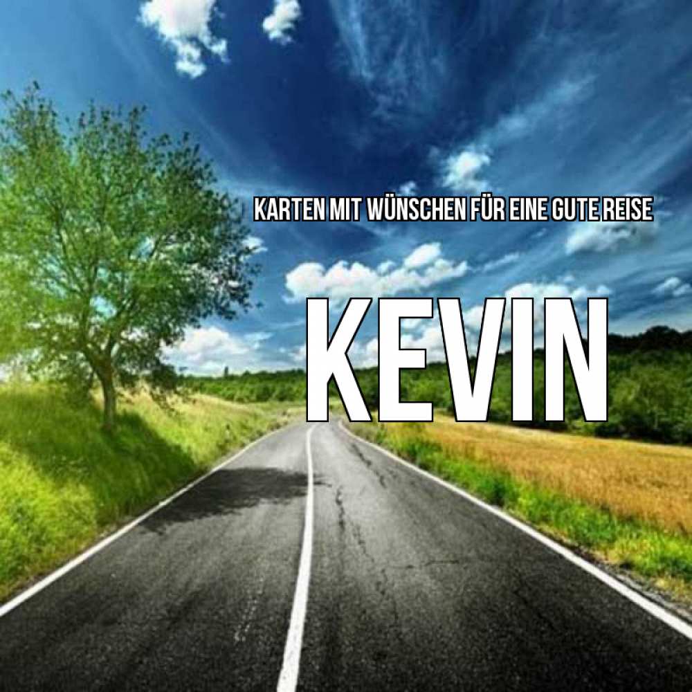 Открытка на каждый день с именем, Kevin Karten mit Wünschen für eine gute Reise яркие деревья и небо Прикольная открытка с пожеланием онлайн скачать бесплатно 