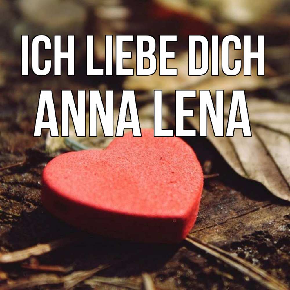 Открытка на каждый день с именем, Anna-Lena Ich liebe dich листья деревье 4 Прикольная открытка с пожеланием онлайн скачать бесплатно 