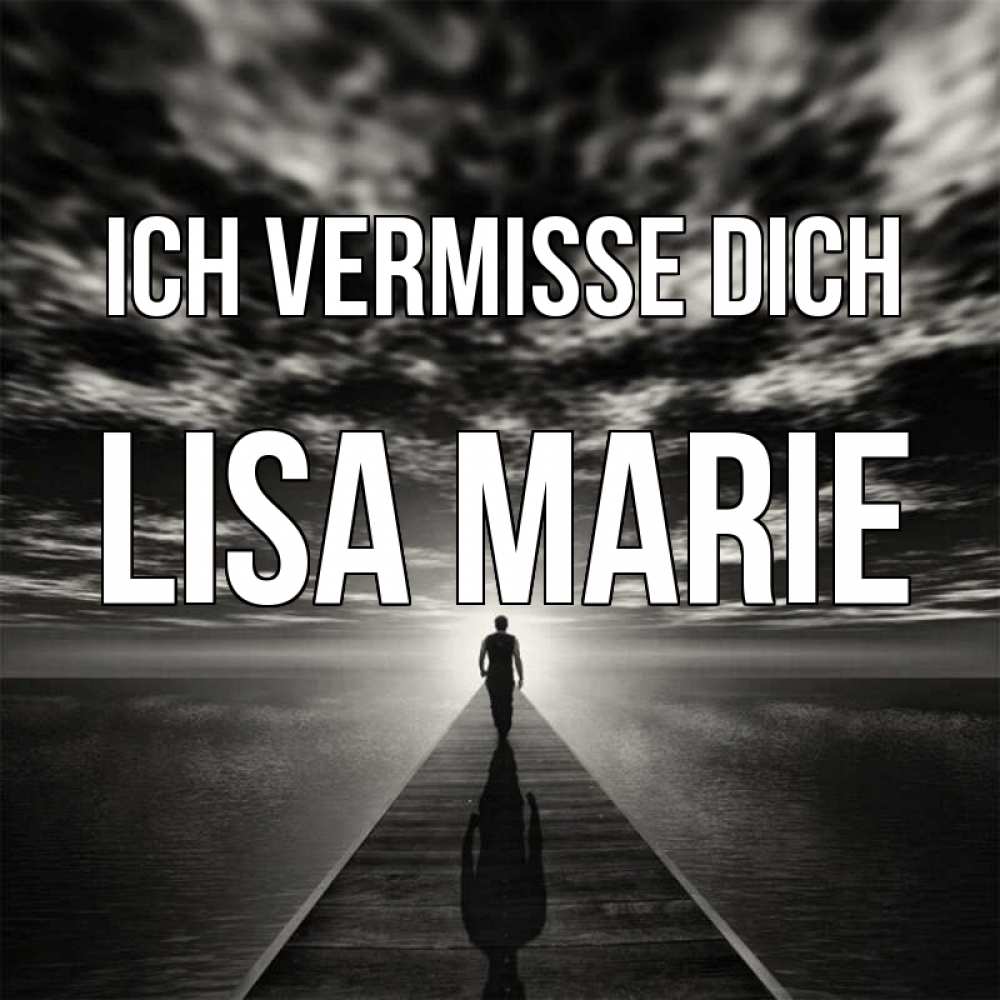 Открытка на каждый день с именем, Lisa-Marie Ich vermisse dich к тебе Прикольная открытка с пожеланием онлайн скачать бесплатно 