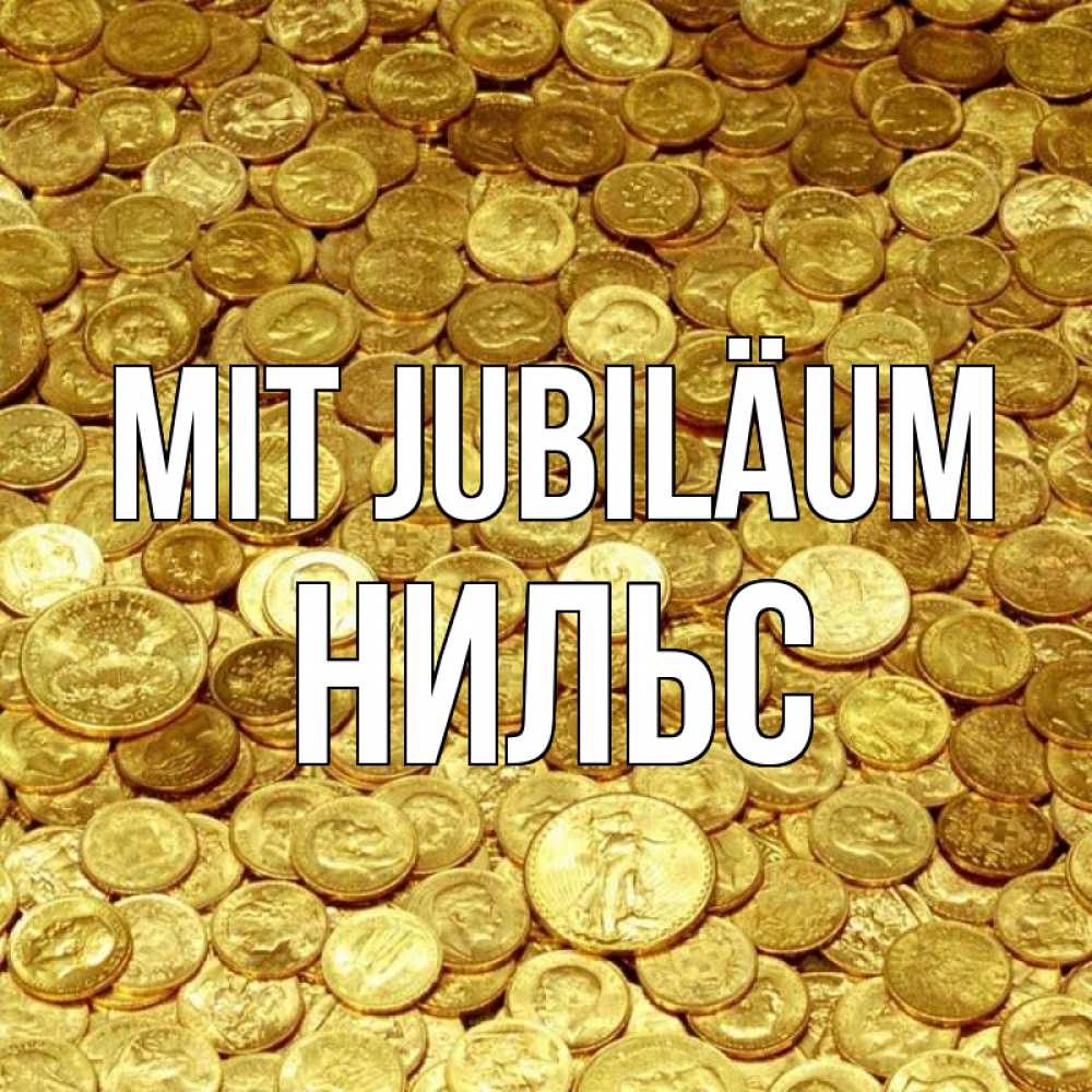 Открытка на каждый день с именем, Нильс Mit Jubiläum с пожеланием разбогатеть Прикольная открытка с пожеланием онлайн скачать бесплатно 