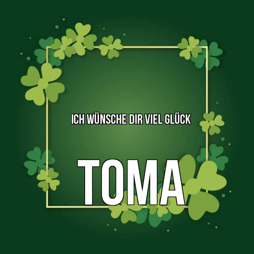 Открытка на каждый день с именем, Тома Ich wünsche dir viel Glück квадратная рамка 3 Прикольная открытка с пожеланием онлайн скачать бесплатно 