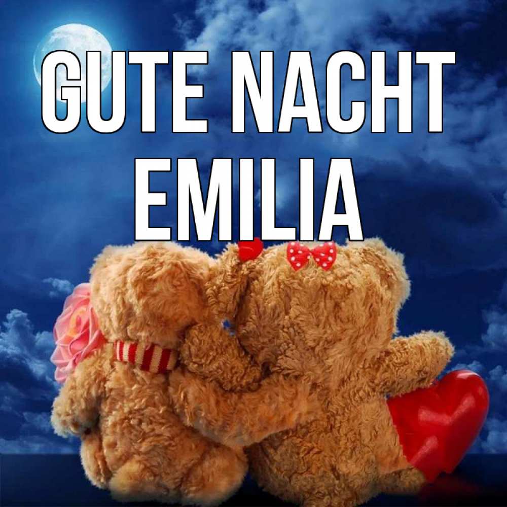 Открытка на каждый день с именем, Emilia Gute Nacht плюшевые Прикольная открытка с пожеланием онлайн скачать бесплатно 
