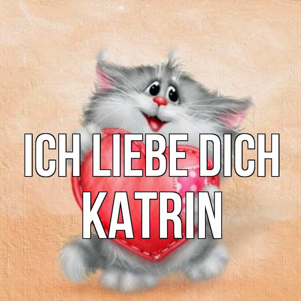 Открытка на каждый день с именем, Katrin Ich liebe dich сердце с заплаткой Прикольная открытка с пожеланием онлайн скачать бесплатно 