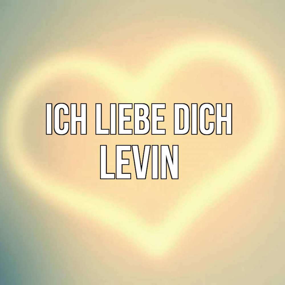 Открытка на каждый день с именем, Levin Ich liebe dich сердце Прикольная открытка с пожеланием онлайн скачать бесплатно 