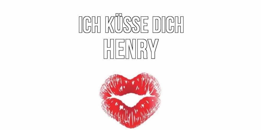 Открытка на каждый день с именем, Henry Ich küsse dich поцелуй Прикольная открытка с пожеланием онлайн скачать бесплатно 