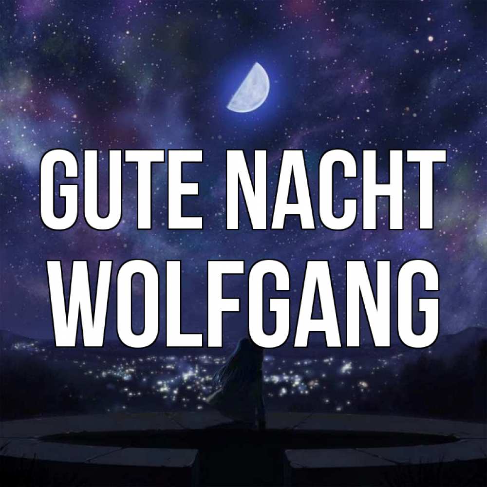 Открытка на каждый день с именем, Wolfgang Gute Nacht набережная Прикольная открытка с пожеланием онлайн скачать бесплатно 