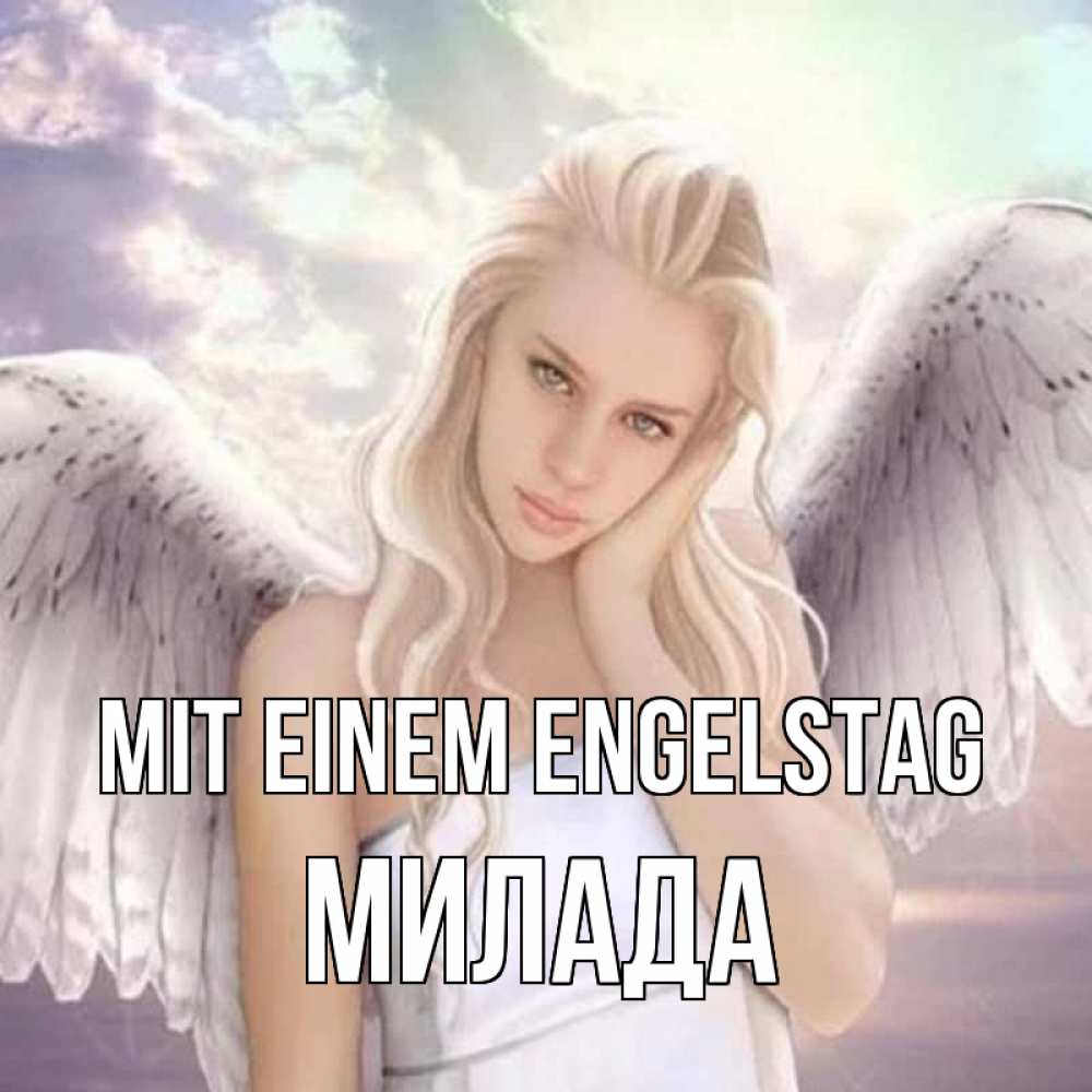Открытка на каждый день с именем, Милада Mit einem Engelstag блондинка Прикольная открытка с пожеланием онлайн скачать бесплатно 