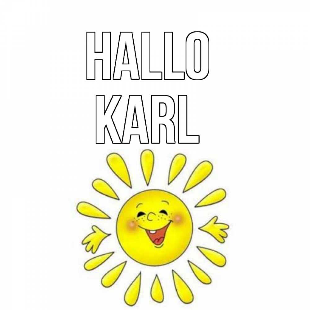 Открытка на каждый день с именем, Karl Hallo солнце Прикольная открытка с пожеланием онлайн скачать бесплатно 