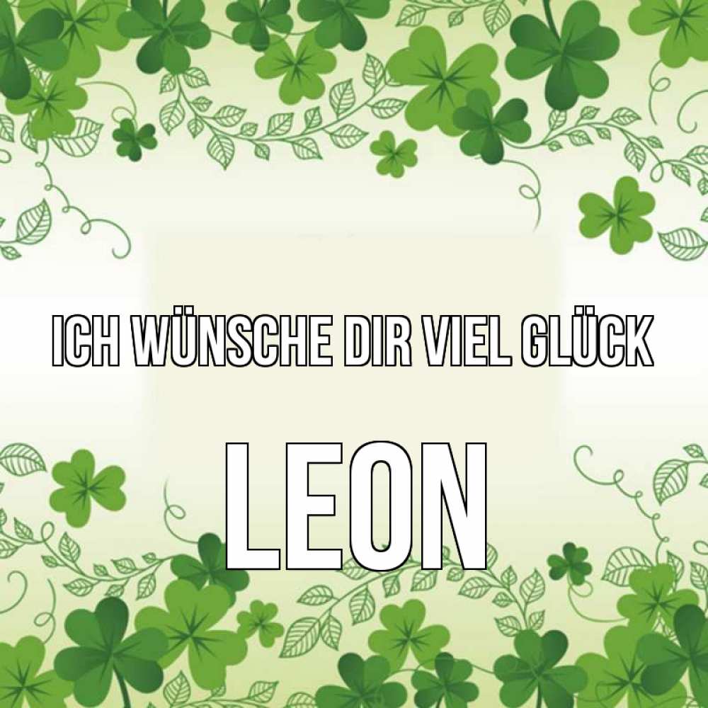 Открытка на каждый день с именем, Leon Ich wünsche dir viel Glück открытка Прикольная открытка с пожеланием онлайн скачать бесплатно 
