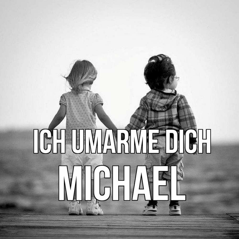 Открытка на каждый день с именем, Michael Ich umarme dich давай дружить Прикольная открытка с пожеланием онлайн скачать бесплатно 