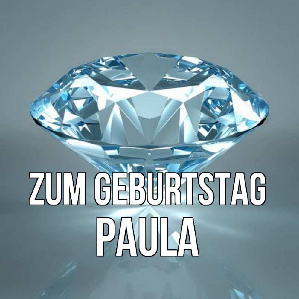 Открытка на каждый день с именем, Paula Zum Geburtstag с бриллиантом голубого цвета Прикольная открытка с пожеланием онлайн скачать бесплатно 