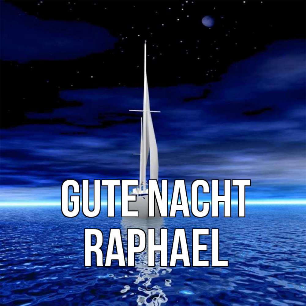 Открытка на каждый день с именем, Raphael Gute Nacht ночью Прикольная открытка с пожеланием онлайн скачать бесплатно 