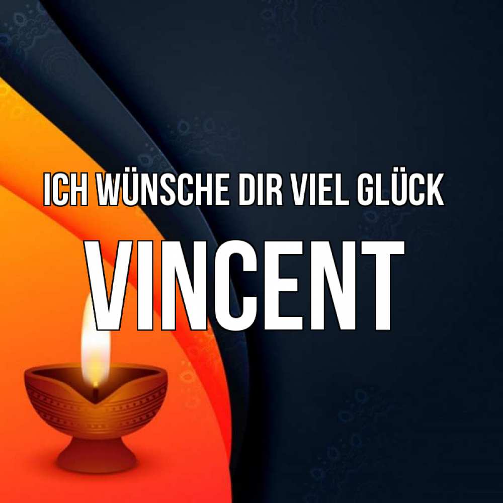 Открытка на каждый день с именем, Vincent Ich wünsche dir viel Glück абстрактный фон Прикольная открытка с пожеланием онлайн скачать бесплатно 
