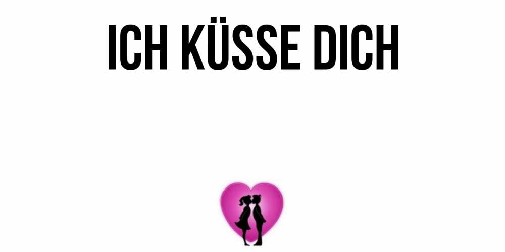 Открытка на каждый день с именем, выберите-имя Ich küsse dich поцелуй Прикольная открытка с пожеланием онлайн скачать бесплатно 