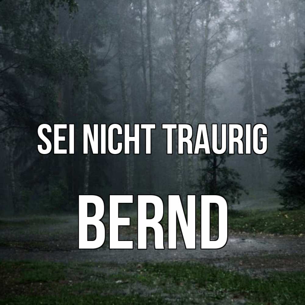 Открытка на каждый день с именем, Bernd Sei nicht traurig осень Прикольная открытка с пожеланием онлайн скачать бесплатно 
