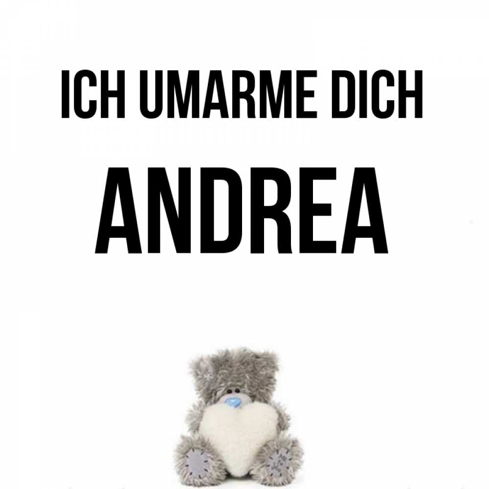 Открытка на каждый день с именем, Andrea Ich umarme dich медвежонок с сердечком белого цвета Прикольная открытка с пожеланием онлайн скачать бесплатно 