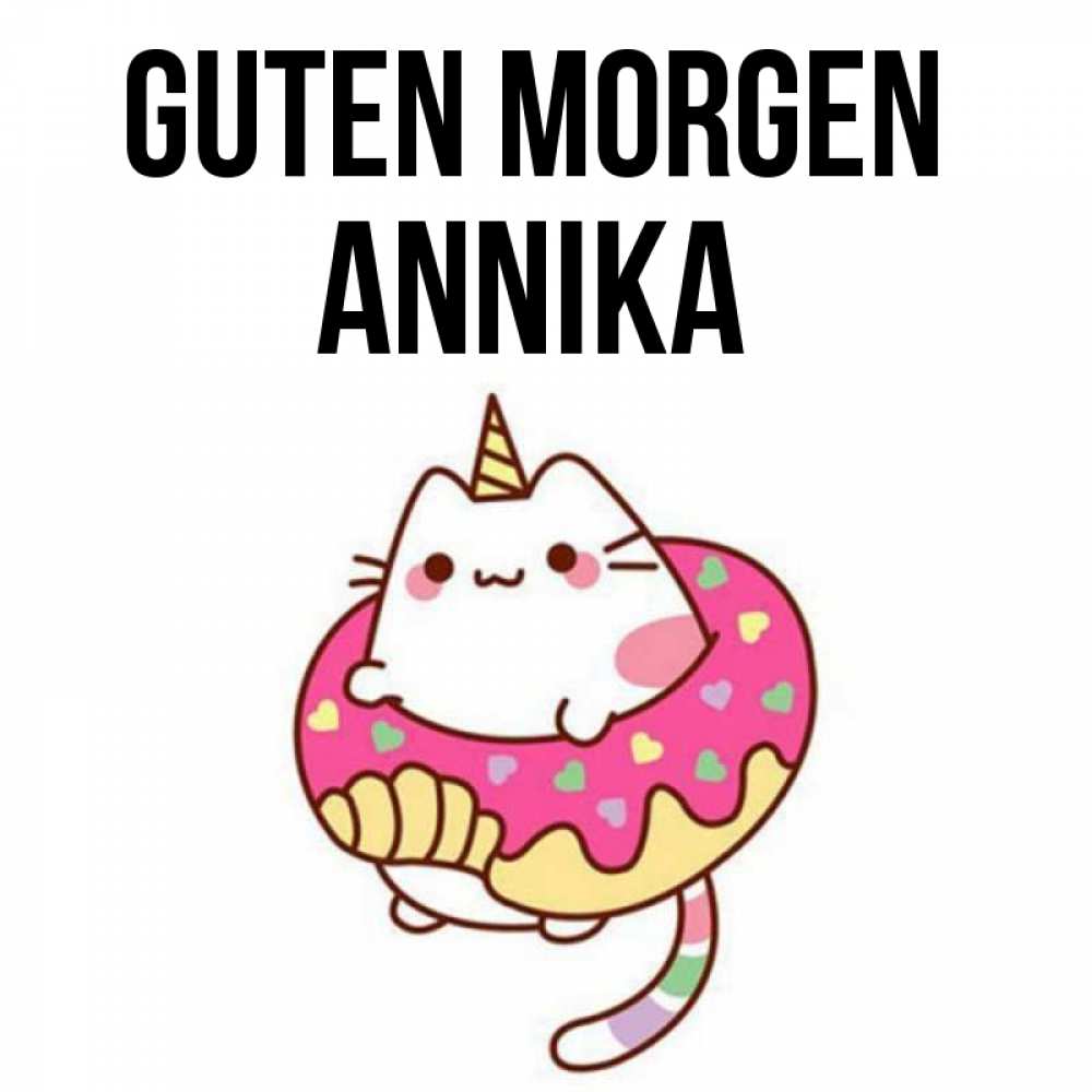 Открытка на каждый день с именем, Annika Guten Morgen кот в бублике Прикольная открытка с пожеланием онлайн скачать бесплатно 