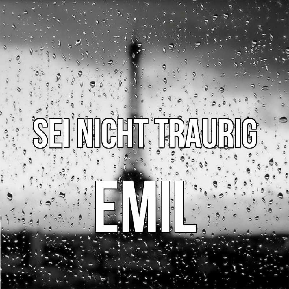 Открытка на каждый день с именем, Emil Sei nicht traurig Париж и Эйфелева башня Прикольная открытка с пожеланием онлайн скачать бесплатно 