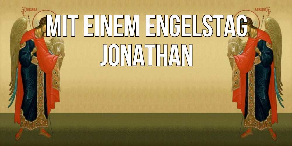 Открытка на каждый день с именем, Jonathan Mit einem Engelstag христианство, праздники, день ангела Прикольная открытка с пожеланием онлайн скачать бесплатно 