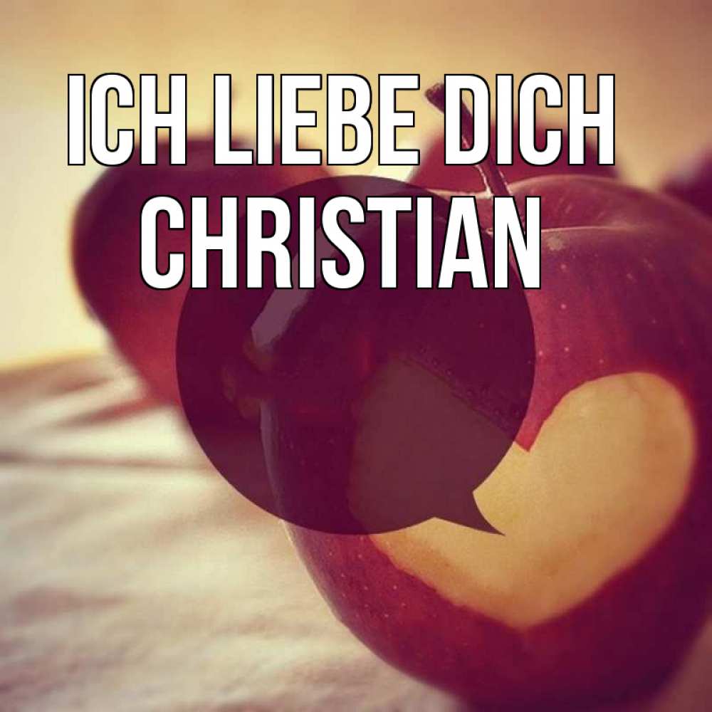 Открытка на каждый день с именем, Christian Ich liebe dich вырезалки из яблок Прикольная открытка с пожеланием онлайн скачать бесплатно 