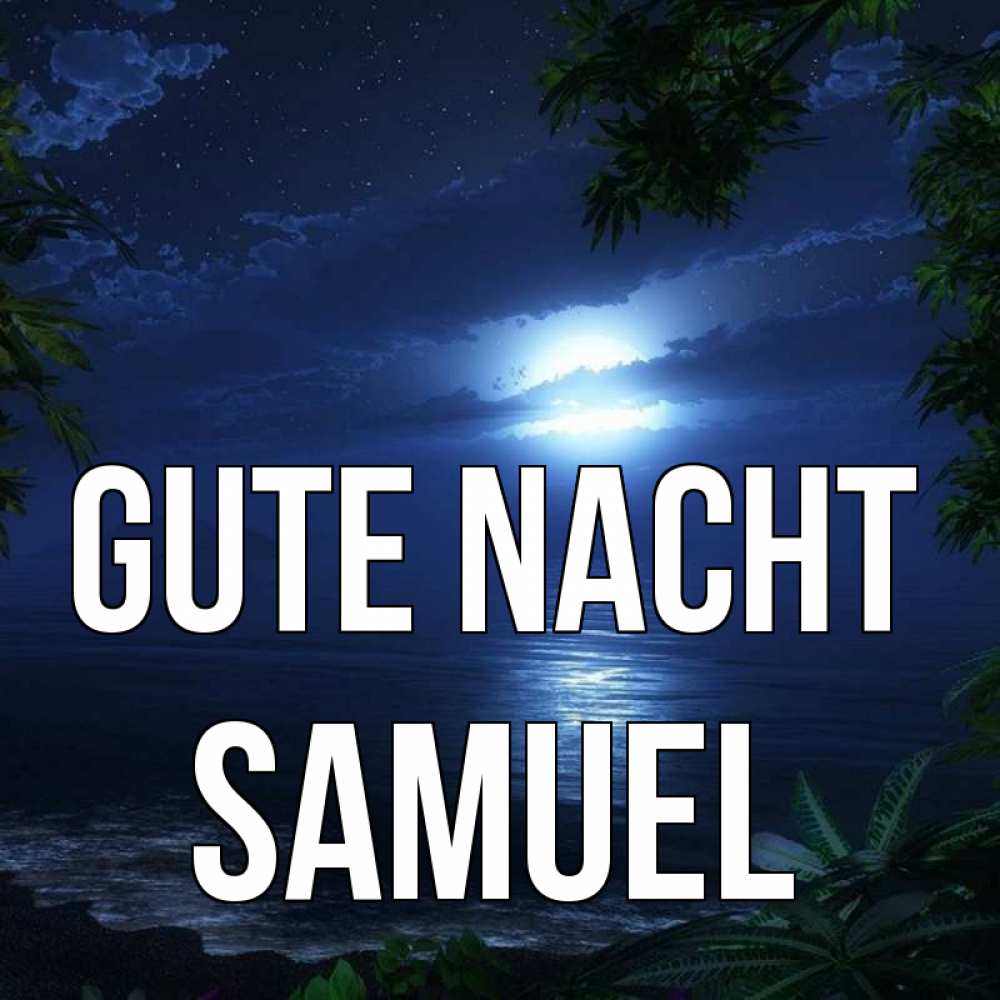 Открытка на каждый день с именем, Samuel Gute Nacht тропический остров Прикольная открытка с пожеланием онлайн скачать бесплатно 