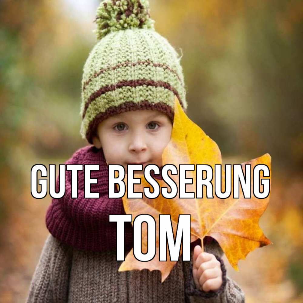 Открытка на каждый день с именем, Tom Gute Besserung дышим свежим воздухом Прикольная открытка с пожеланием онлайн скачать бесплатно 