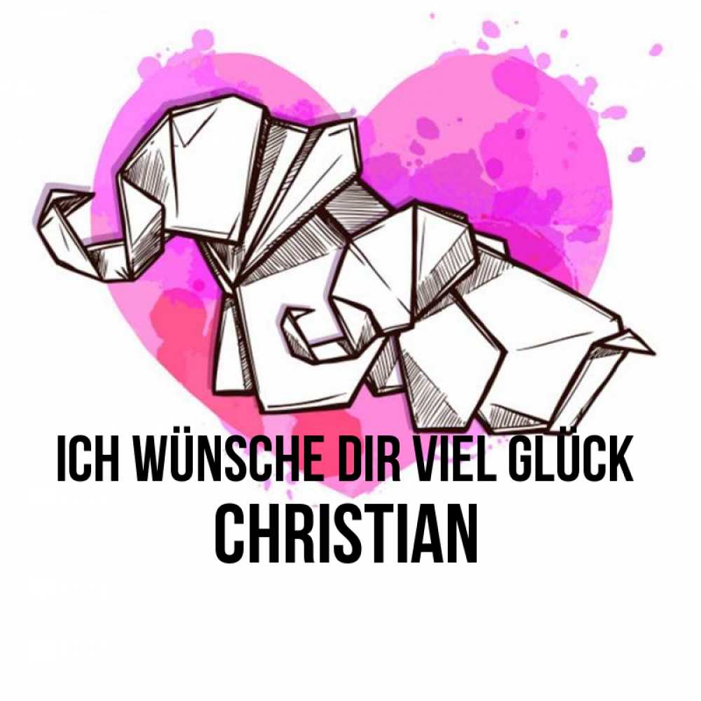 Открытка на каждый день с именем, Christian Ich wünsche dir viel Glück оригами Прикольная открытка с пожеланием онлайн скачать бесплатно 