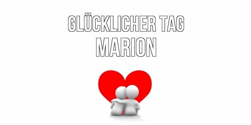Открытка на каждый день с именем, Marion Glücklicher Tag Сердце Прикольная открытка с пожеланием онлайн скачать бесплатно 