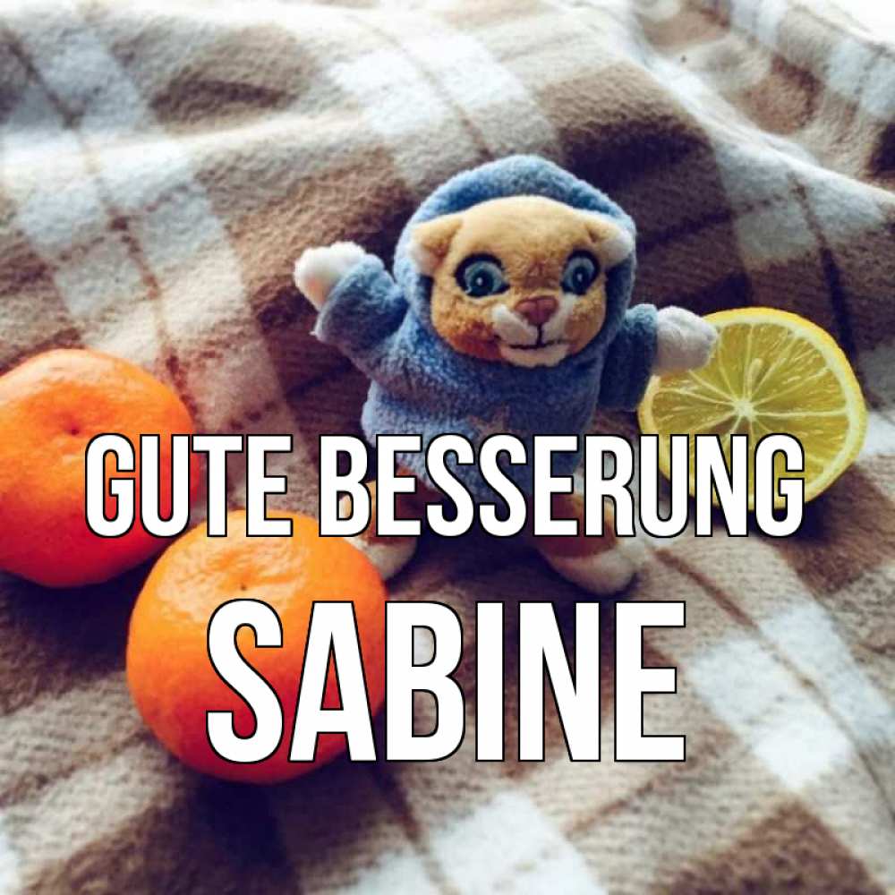 Открытка на каждый день с именем, Sabine Gute Besserung вот тебе апельсинка и лимон Прикольная открытка с пожеланием онлайн скачать бесплатно 
