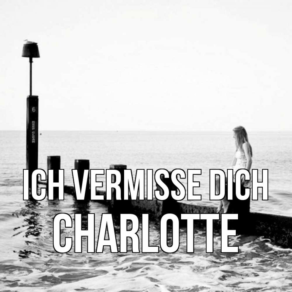 Открытка на каждый день с именем, Charlotte Ich vermisse dich вода Прикольная открытка с пожеланием онлайн скачать бесплатно 