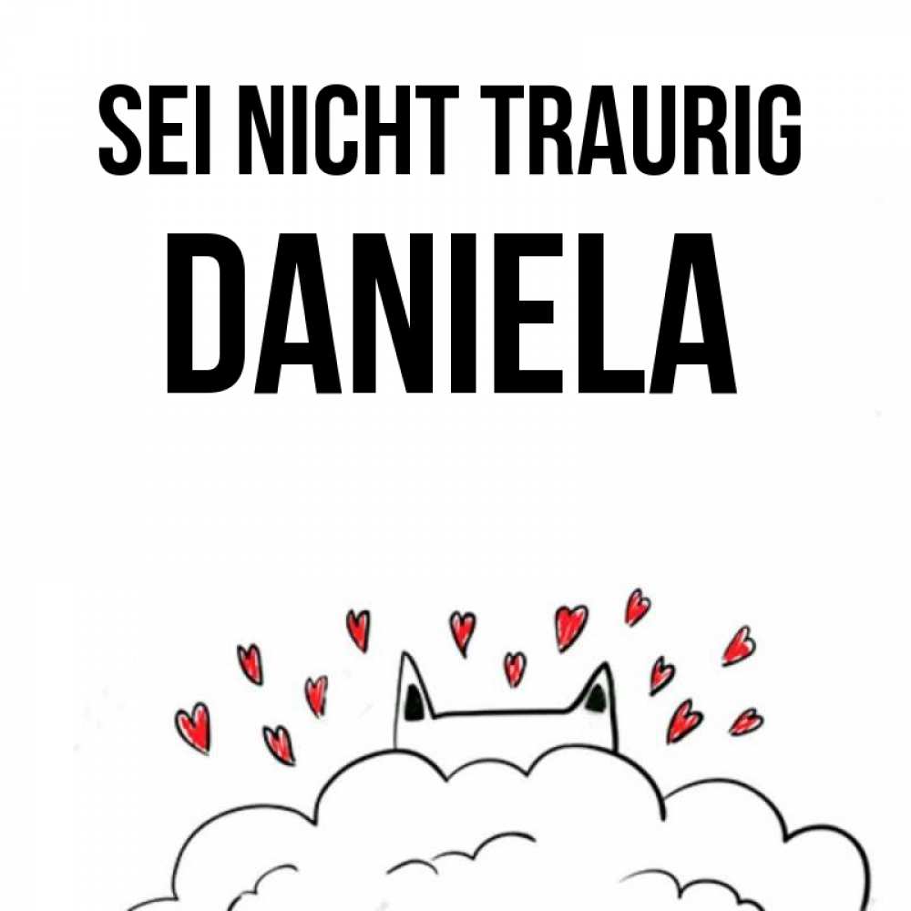 Открытка на каждый день с именем, Daniela Sei nicht traurig облако и ушки котика с сердечками Прикольная открытка с пожеланием онлайн скачать бесплатно 