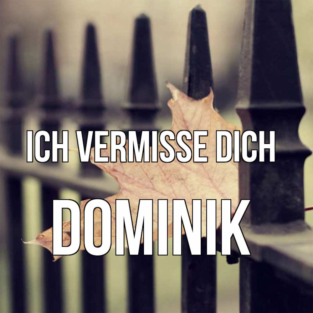 Открытка на каждый день с именем, Dominik Ich vermisse dich очень скучно Прикольная открытка с пожеланием онлайн скачать бесплатно 