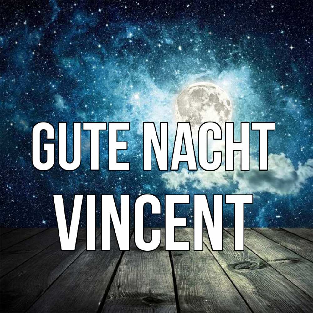 Открытка на каждый день с именем, Vincent Gute Nacht луна Прикольная открытка с пожеланием онлайн скачать бесплатно 