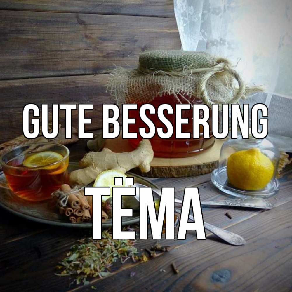 Открытка на каждый день с именем, Тёма Gute Besserung банка с медом Прикольная открытка с пожеланием онлайн скачать бесплатно 