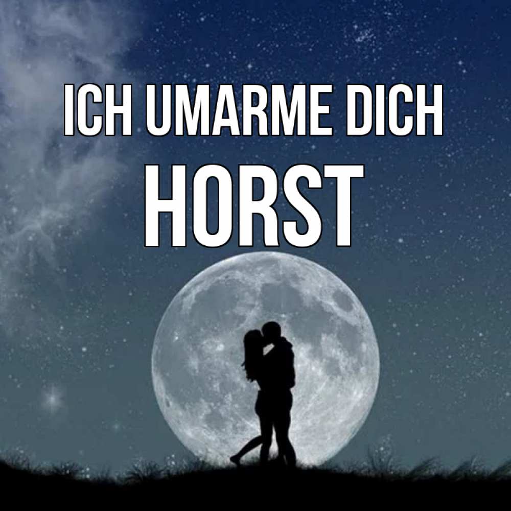 Открытка на каждый день с именем, Horst Ich umarme dich сладкая парочка Прикольная открытка с пожеланием онлайн скачать бесплатно 