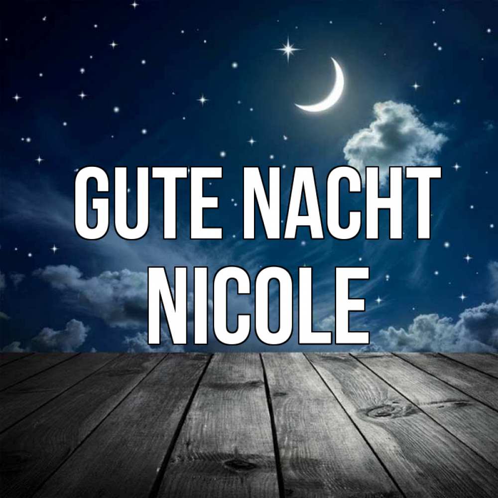 Открытка на каждый день с именем, Nicole Gute Nacht месяц и звезда Прикольная открытка с пожеланием онлайн скачать бесплатно 