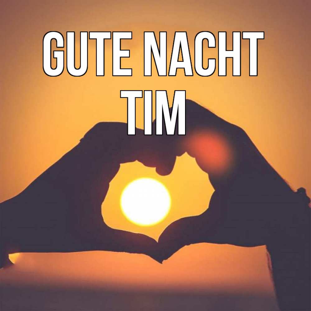 Открытка на каждый день с именем, Tim Gute Nacht садится солнце Прикольная открытка с пожеланием онлайн скачать бесплатно 