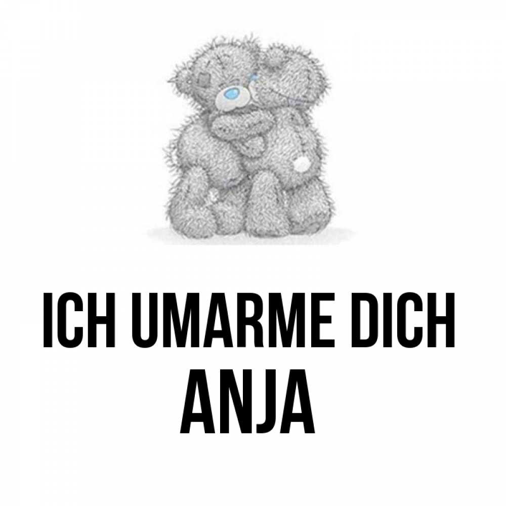 Открытка на каждый день с именем, Anja Ich umarme dich два теддика Прикольная открытка с пожеланием онлайн скачать бесплатно 