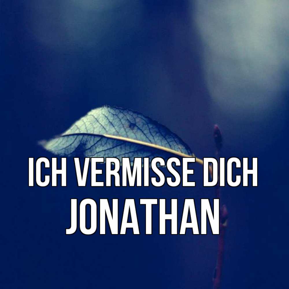 Открытка на каждый день с именем, Jonathan Ich vermisse dich одна ветка 1 Прикольная открытка с пожеланием онлайн скачать бесплатно 