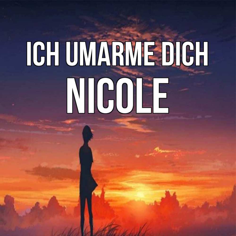 Открытка на каждый день с именем, Nicole Ich umarme dich стройная девушка Прикольная открытка с пожеланием онлайн скачать бесплатно 