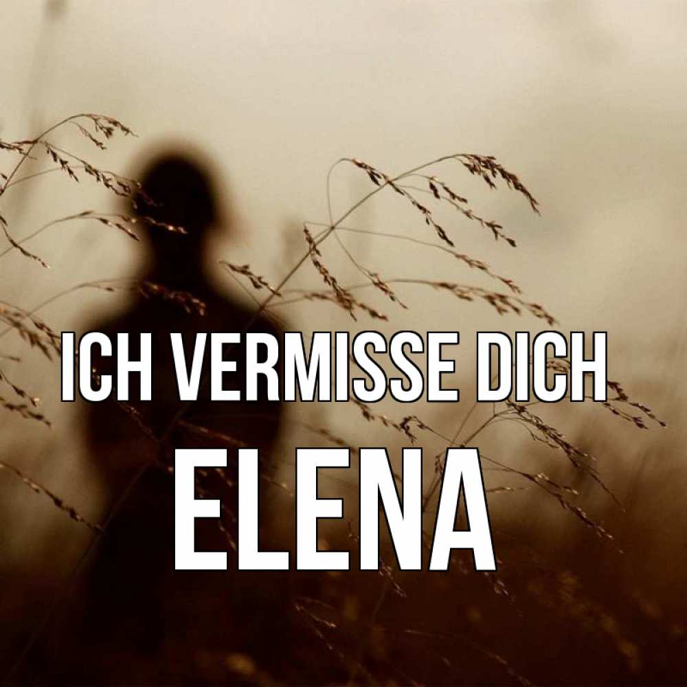 Открытка на каждый день с именем, Elena Ich vermisse dich силуэт девушки Прикольная открытка с пожеланием онлайн скачать бесплатно 
