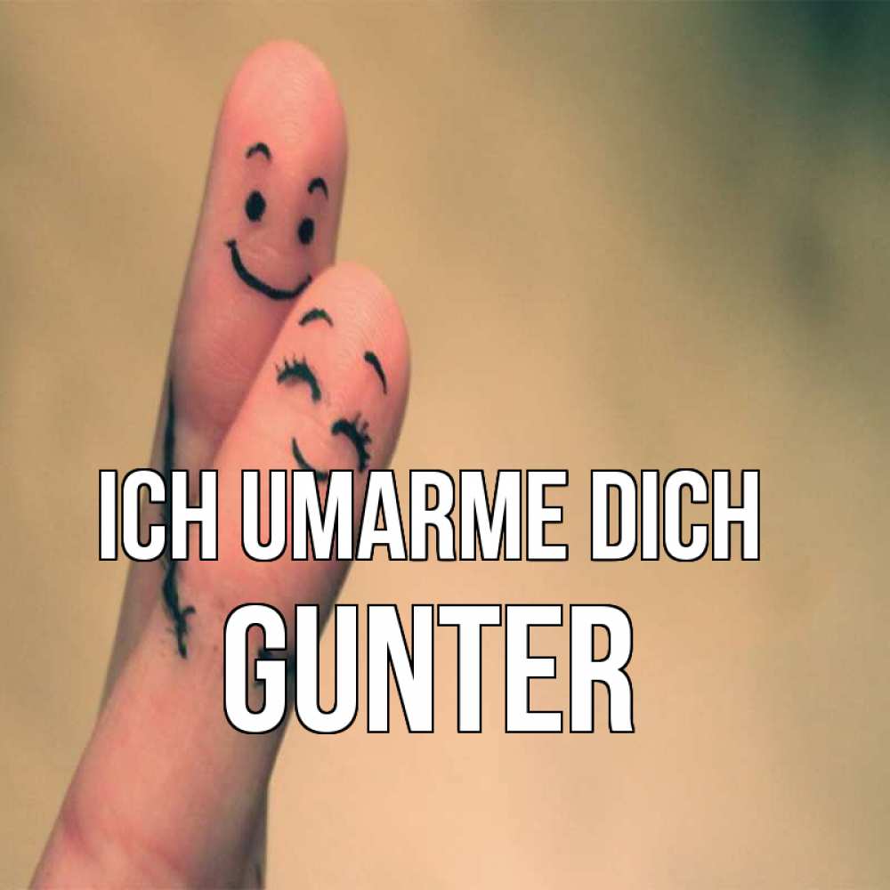 Открытка на каждый день с именем, Gunter Ich umarme dich рисунок на пальцах Прикольная открытка с пожеланием онлайн скачать бесплатно 