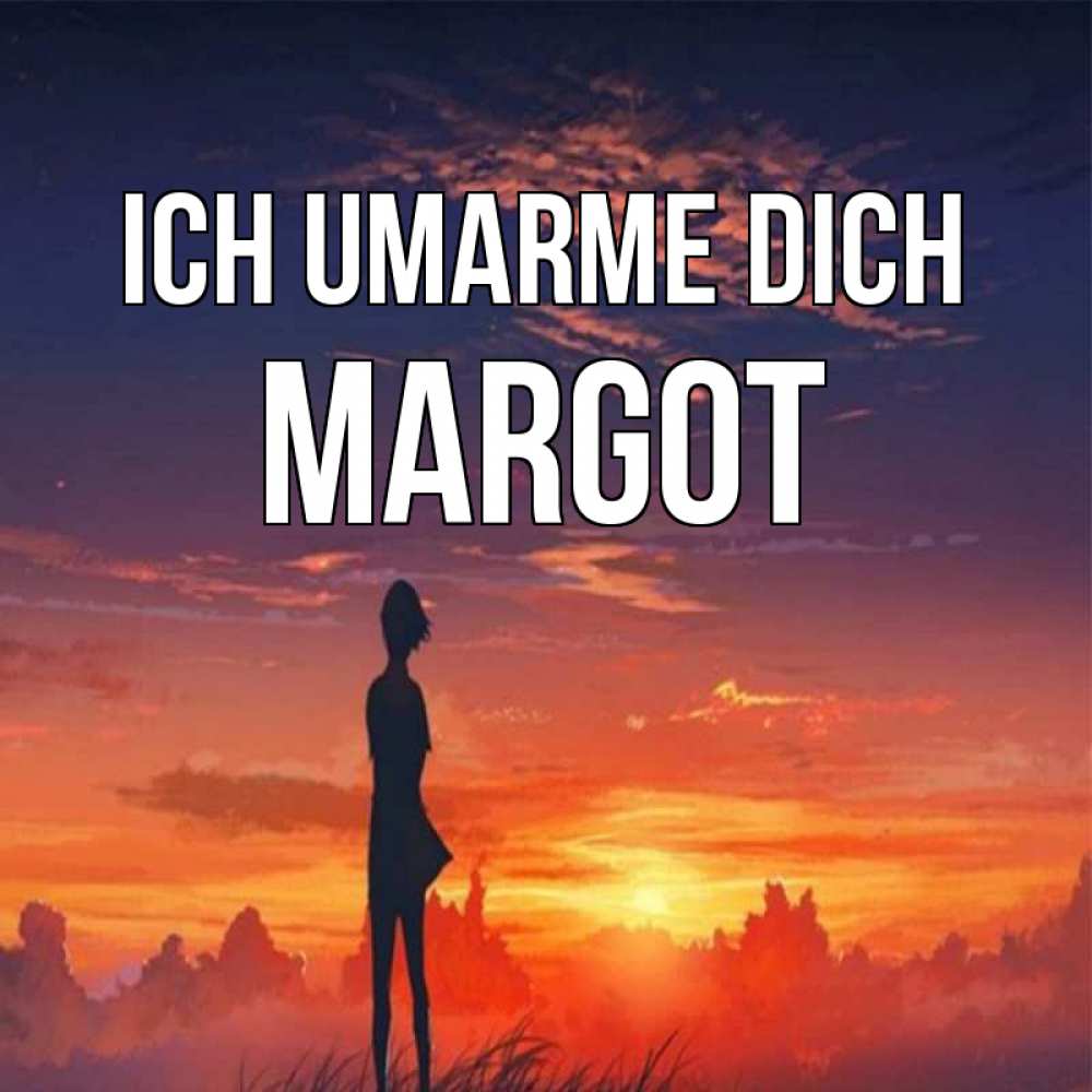 Открытка на каждый день с именем, Margot Ich umarme dich стройная девушка Прикольная открытка с пожеланием онлайн скачать бесплатно 