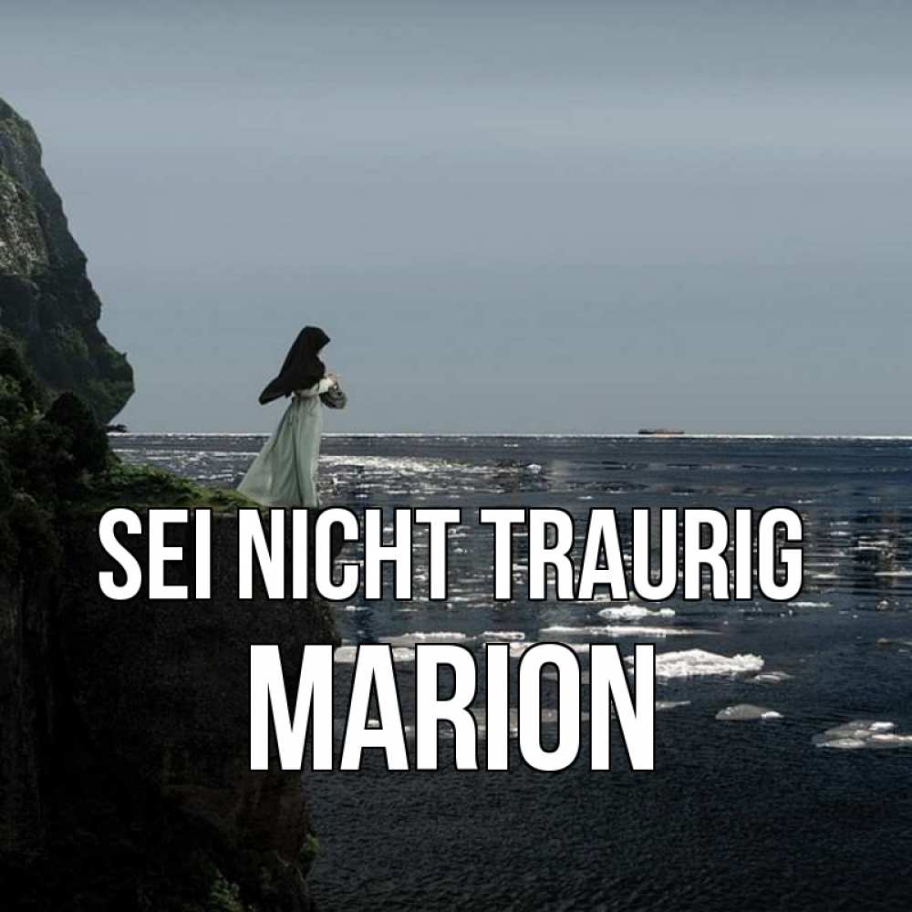 Открытка на каждый день с именем, Marion Sei nicht traurig весна лед тает Прикольная открытка с пожеланием онлайн скачать бесплатно 