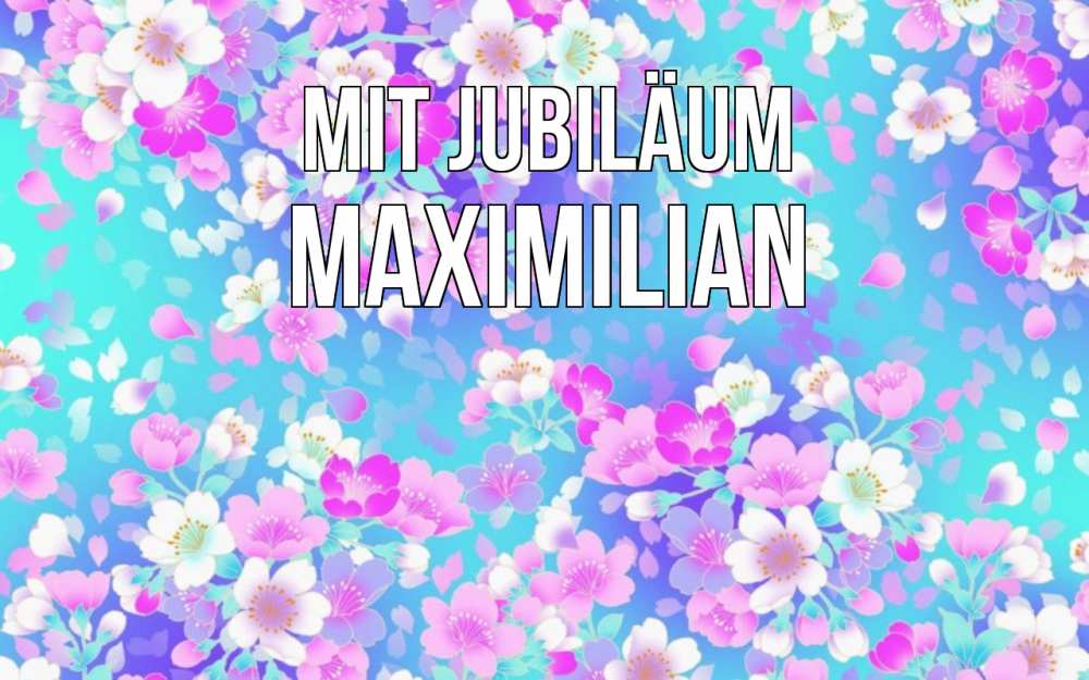 Открытка на каждый день с именем, Maximilian Mit Jubiläum открытка с заливкой Прикольная открытка с пожеланием онлайн скачать бесплатно 
